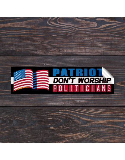 Patriots Don't Worship Politicians